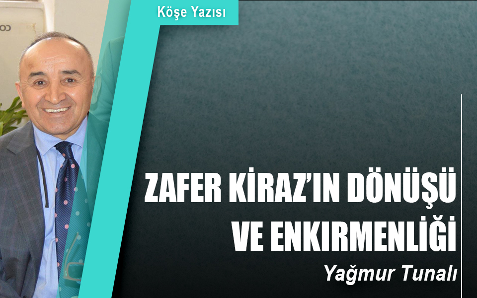 159191Zafer Kiraz’ın dönüşü ve enkırmenliği.jpg